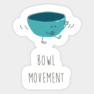 BOWL MOVEMENT Sticker